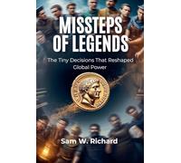 Missteps of Legends: The Tiny Decisions That Reshaped Global Power
