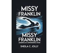Missy Franklin: America's Swimming Star