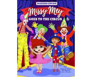 Missy Mey Goes To The Circus: An Illustrated Storybook (The Adventures of Missy Mey, The Ballerina Doll & Her Animal Friends.)