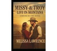 Missy & Troy Life in Montana (Missy & Troy Bound by Fire Series life in Montana)