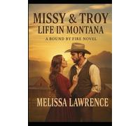 Missy & Troy Life in Montana (Missy & Troy Bound by Fire Series life in Montana)