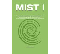 MIST Ⅰ: A layman's understanding of phenomena such as universal gravitation, magnetic fields, electromagnetic waves, and electricity and magnetism