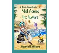 Mist Across the Waves: Family Legends & A Sea Witch’s Deceit, A Paranormal Cozy Mystery (Beach House Mysteries)