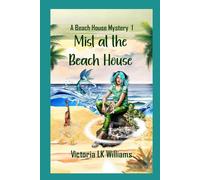 Mist At The Beach House: Mermaids and Murder: A Paranormal Seaside Mystery (Beach House Mysteries)