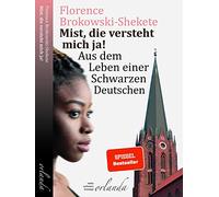 Mist, die versteht mich ja: Aus dem Leben einer Schwarzen Deutschen