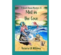 Mist in the Cove: Past Secrets and the Final Battle, A Paranormal Cozy Mystery (Beach House Mysteries)