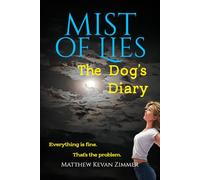 Mist Of Lies, The Dog's Diary: Quiet speculative fiction about the hole that is left when comfort replaces truth.