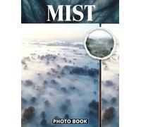 Mist Photo Book: Foggy Morning Atmosphere Photography Capturing Misty Landscapes Soft Light And Nature Elements In Serene Outdoor Images