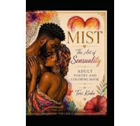 MIST: The Art of Sensuality: An Adult Poetry & Coloring Book for Love, Intimacy, and Self-Expression (Volume 1)
