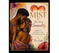 MIST: The Art of Sensuality: An Adult Poetry & Coloring Book for Love, Intimacy, and Self-Expression (Volume 1)