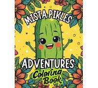 mista pikles advetures coloring book: A funny and relaxing pickle coloring book for kids, adults, and pickle lovers-packed with a silly pickle character, cozy scenes, and his adventures