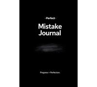 Mistake Journal: Progress Over Perfection