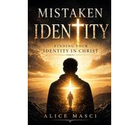 Mistaken Identity: Finding Your Identity In Christ (Faith Life Series)