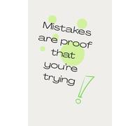 Mistakes Are Proof That You’re Trying: A fun and motivating notebook for creativity, notes, and self-growth
