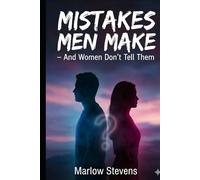 MISTAKES MEN MAKE: AND WOMEN WON'T TELL THEM (Marlow Stevens Book Series)