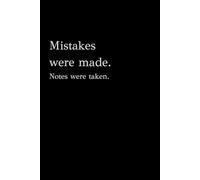 Mistakes were made. Notes were taken.: A Notebook for Lessons, Laughter, and Lists