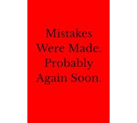 Mistakes Were Made. Probably Again Soon.: Positive Affirmation Motivational And Inspirational Notebook