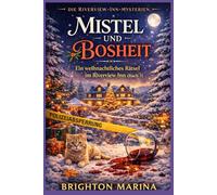 MISTEL UND BOSHEIT: Ein weihnachtliches Rätsel im Riverview Inn (Buch 3) (DIE RIVERVIEW-INN-MYSTERIEN)