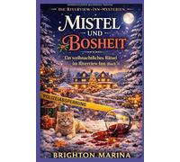 MISTEL UND BOSHEIT: Ein weihnachtliches Rätsel im Riverview Inn (Buch 3) (DIE RIVERVIEW-INN-MYSTERIEN)