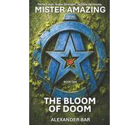MISTER AMAZING: BOOK ONE - THE BLOOM OF DOOM