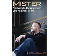 Mister: Answers to the Questions You're Afraid to Ask