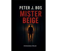 Mister Beige: A Psychological Thriller About Guilt, Memory and the Illusion of Control (THE UNFINISHED LIVES)