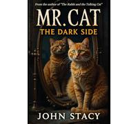 MISTER CAT: THE DARK SIDE: A CHESTER THE TALKING CAT STORY (Chester The Talking Cat Stories)