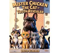 Mister Chicken the Cat: Truth Revealed
