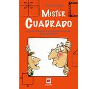Mister Cuadrado: Un Recorrido Por El Sorprendente Mundo De La Geometri