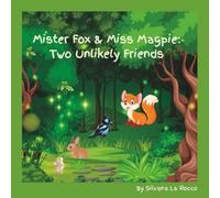 Mister Fox & Miss Magpie: Two Unlikely Friends: A Children's Book that tells a Heartwarming Tale of Friendship, Kindness, and Forest Adventures for Children ages 4-8
