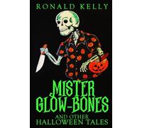 Mister Glow-Bones and Other Halloween Tales