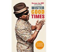 Mister Good Times: The enthralling life story of a legendary DJ