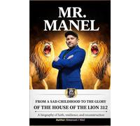 Mister Manel: From a Sad Childhood to the Glory of Casa do Leão 312: A True Story of Resilience, Culture, and the Rise of a Cultural Legacy in Brazil