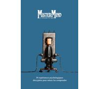 MISTER MIND: 30 expériences psychologiques décryptées pour mieux les comprendre (MISTER MIND PSYCHOLOGIE)