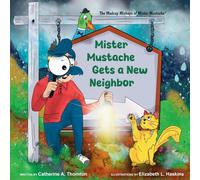 Mister Mustache Gets A New Neighbor: 2 (Mister Mustache Books)