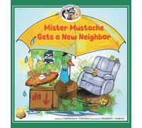 Mister Mustache Gets A New Neighbor: 2 (The Madcap Mishaps of Mister Mustache)