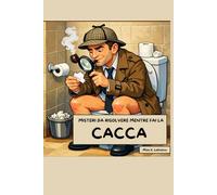 Misteri da risolvere mentre fai la cacca: Diventa un detective mentre evacui!