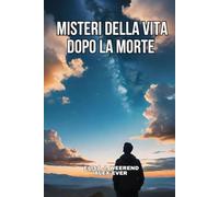 Misteri della Vita Dopo La Morte