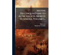 Misteri Dell'inquisizione Ed Altre SocietÃ Segrete Di Spagna, Volume 1...