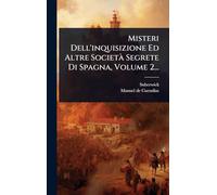 Misteri Dell'inquisizione Ed Altre SocietÃ Segrete Di Spagna, Volume 2...