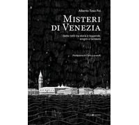 Misteri di Venezia. Sette notti tra storia e leggende, enigmi e fantasmi