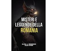 Misteri e Leggende della Romania: I Segreti della Transilvania