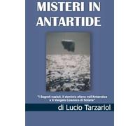 Misteri in Antartide: “ I Segreti nazisti, il dominio alieno nell’Antarctica e Il Vangelo Cosmico di Solaris”