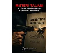 MISTERI ITALIANI - ATTENTATI E INSABBIAMENTI AI DANNI DEI GIORNALISTI