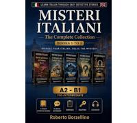 Misteri Italiani. The Complete Collection: 5 Easy Italian Detective Stories with Glossary & Exercises - Pre-Intermediate (A2/B1) (Misteri Italiani. Edward Blake: Pre-Intermediate (A2-B1))