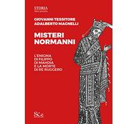 Misteri normanni. L'enigma di Filippo di Mahdia e la morte di re Ruggero (Storia. Libero pensiero)