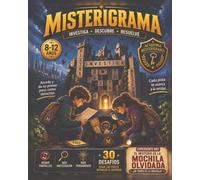MISTERIGRAMA: EXPEDIENTE 001 - EL MISTERIO DE LA MOCHILA OLVIDADA: Libro de actividades para niños y niñas de 8 a 12 años: 30 juegos y pasatiempos ... descubrir evidencias y resolver el misterio
