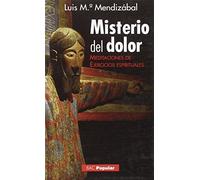 Misterio del dolor: Meditaciones de ejercicios espirituales (POPULAR)