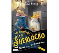 Misterio en la calle de las Intrigas: Las aventuras de Sherlocko 6 (Geronimo Stilton)