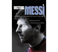 Misterio Messi: Los secretos del mejor jugador del mundo, al descubierto (Fuera de colección)